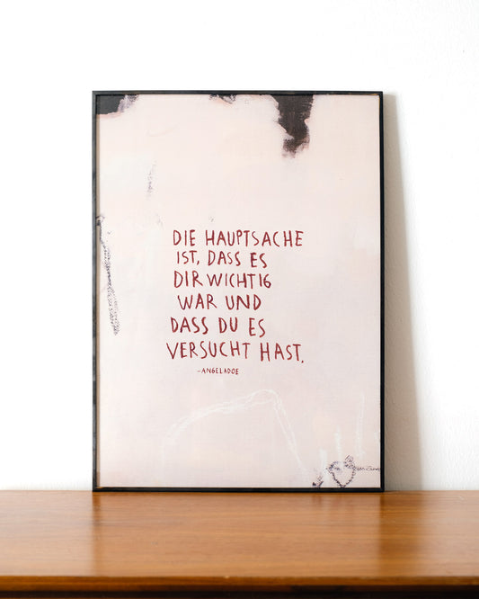 "Die Hauptsache ist, dass es dir wichtig war und dass du es versucht hast." – Angela Doe