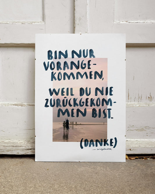 Bin nur vorangekommen, weil du nie zurückgekommen bist. Danke. – Angela Doe